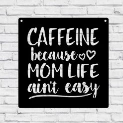 Speed Fabrication Home Decor & Gifts Caffeine Because Mom Life Ain't Easy Wall Decor
