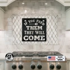 Speed Fabrication If You Feed Them They Will Come Metal Sign Kitchen Metal Signs