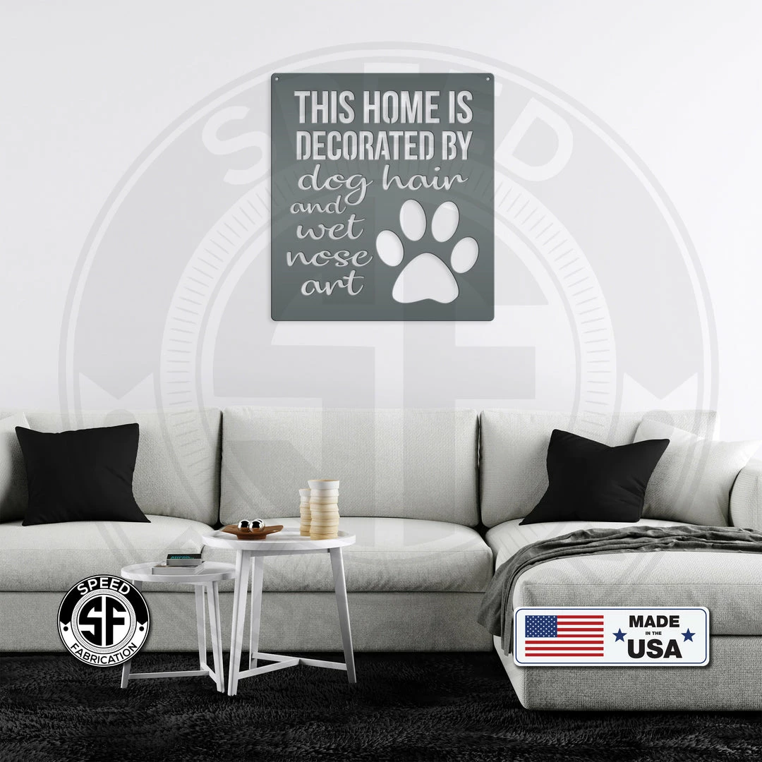 Speed Fabrication This Home Is Decorated By Dog Hair And Wet Nose Art Metal Sign - Animal Home Decor