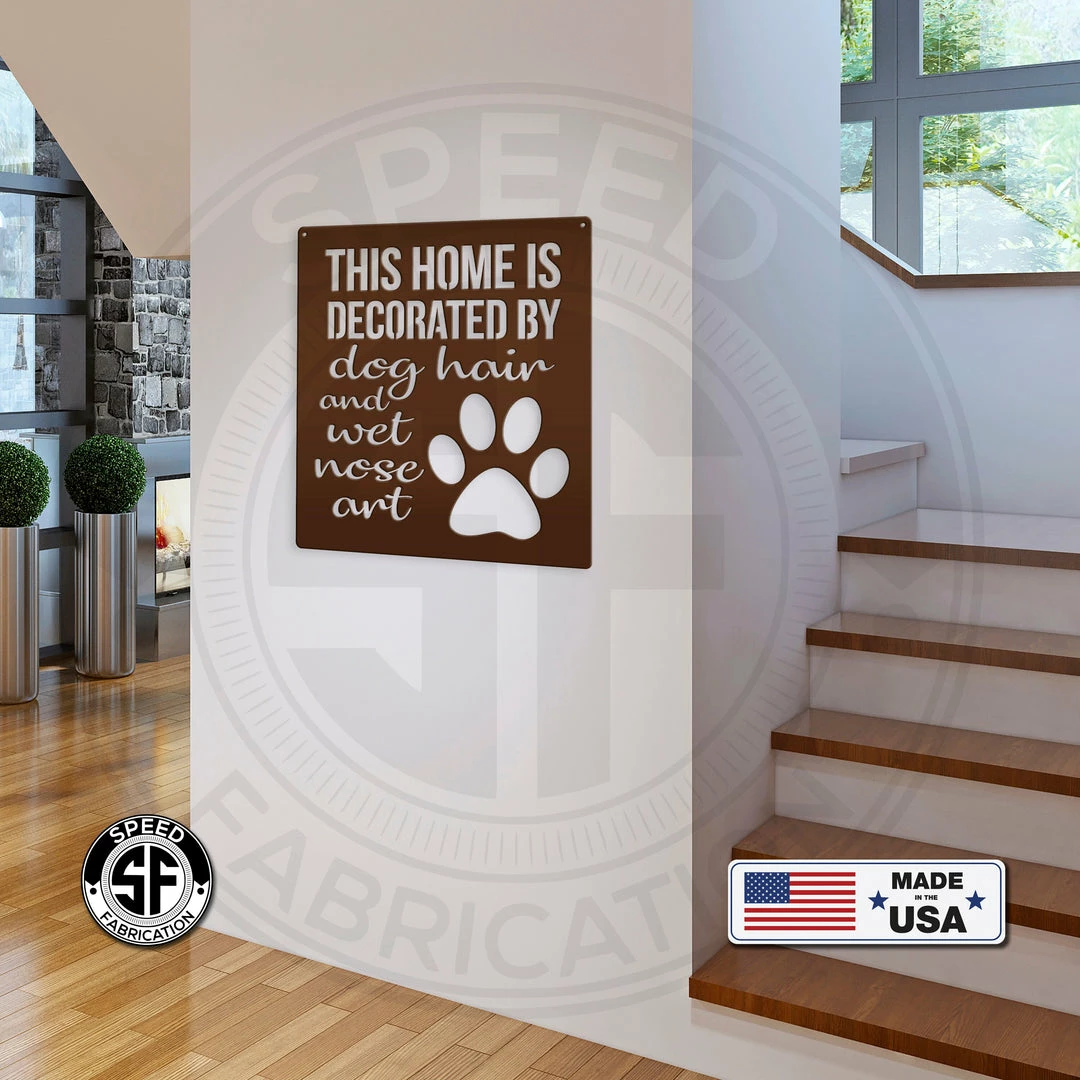 Speed Fabrication This Home Is Decorated By Dog Hair And Wet Nose Art Metal Sign - Animal Home Decor