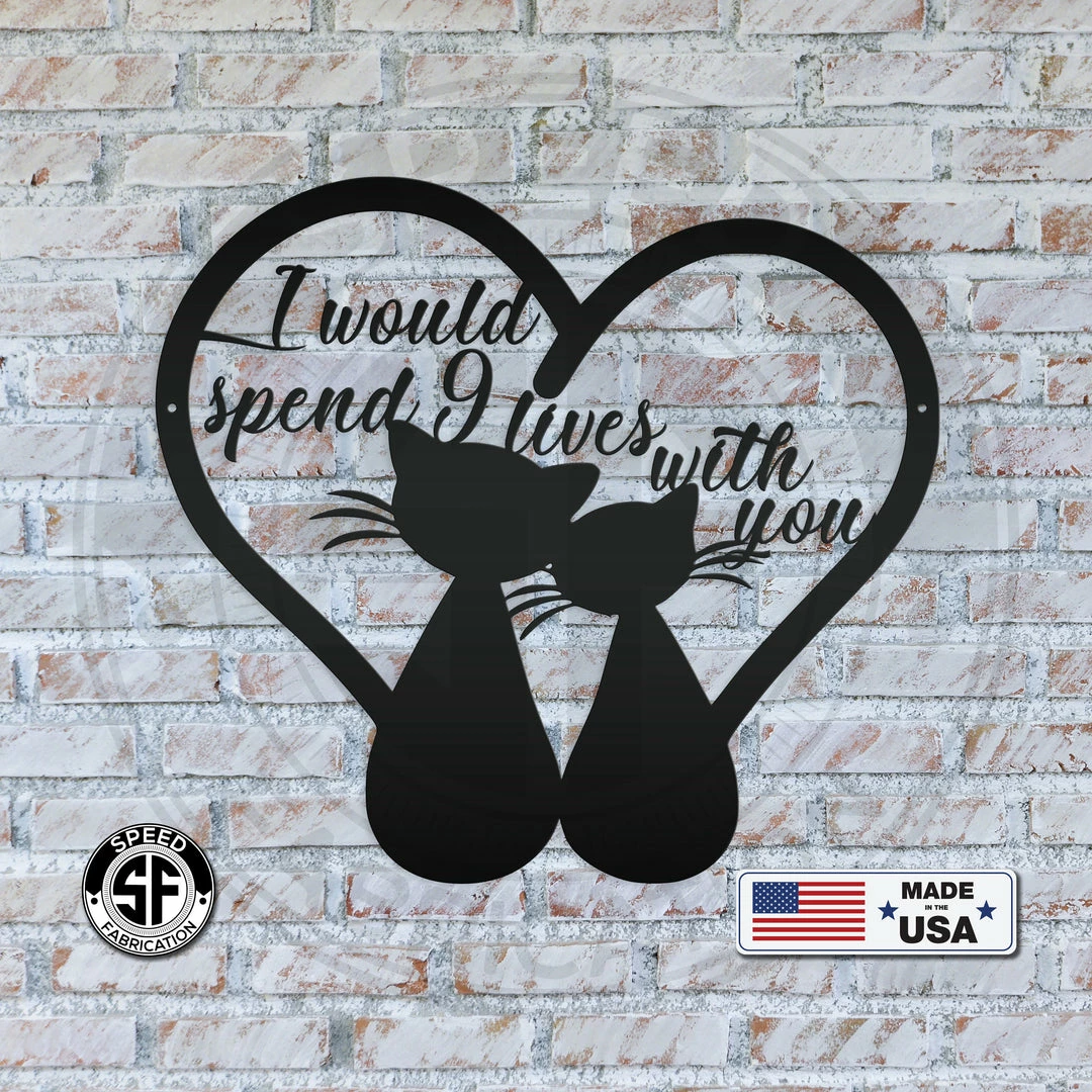 Speed Fabrication Animal Metal Signs I Would Spend Nine Lives With You Cats With Heart Tails Metal Sign
