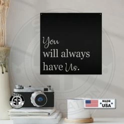 Speed Fabrication Nursery Metal Signs You Will Always Have Us Metal Sign