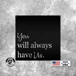 Speed Fabrication Nursery Metal Signs You Will Always Have Us Metal Sign