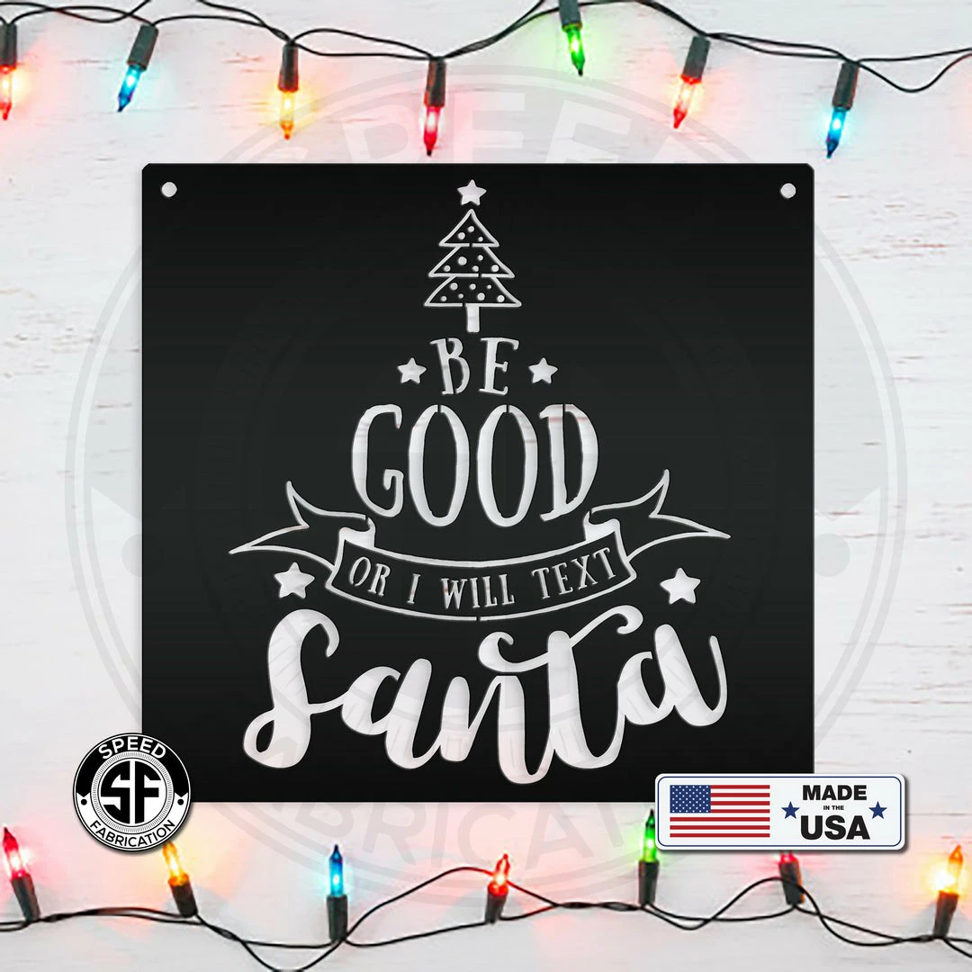 Speed Fabrication Christmas Metal Signs Be Good Or I Will Text Santa Christmas Metal Sign