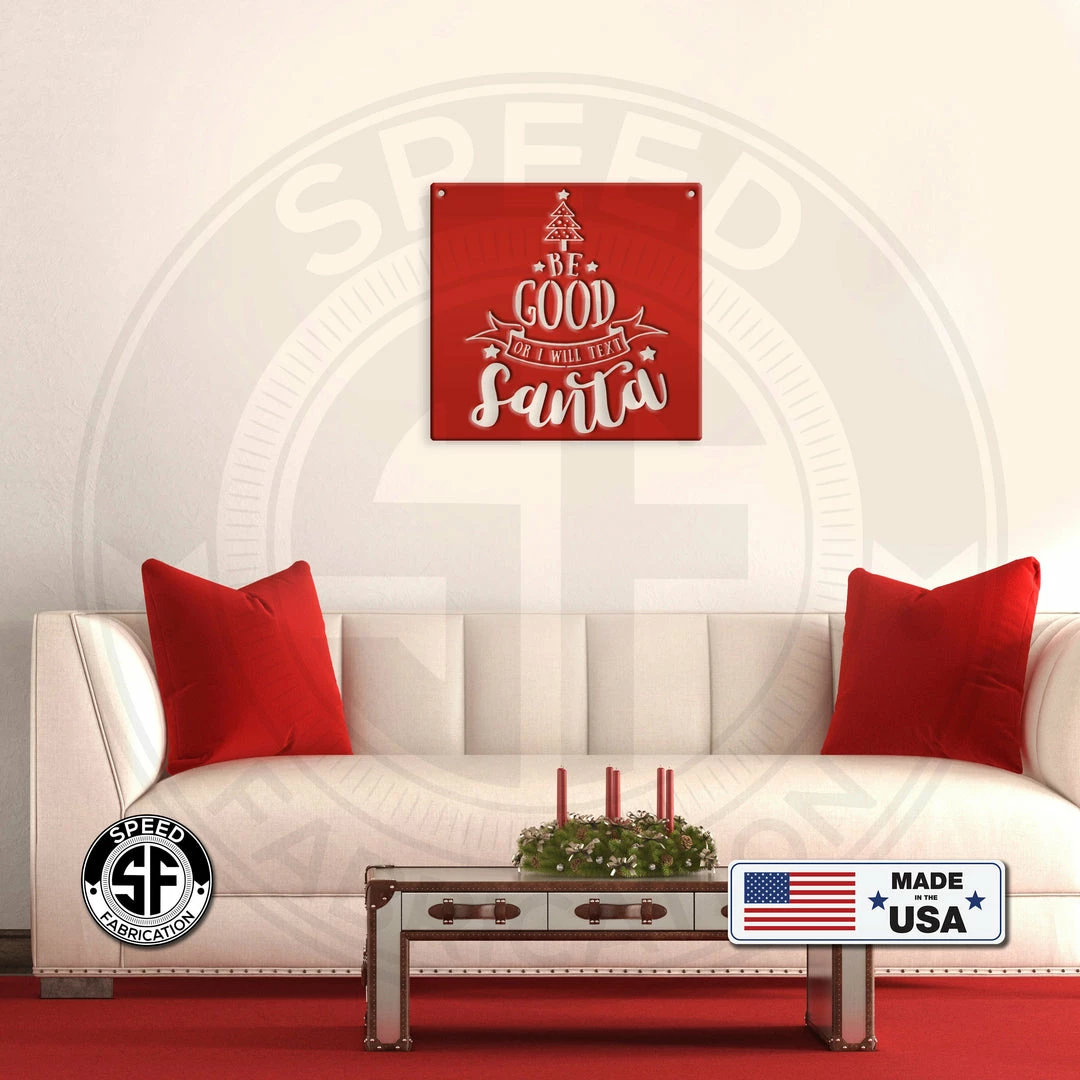 Speed Fabrication Christmas Metal Signs Be Good Or I Will Text Santa Christmas Metal Sign