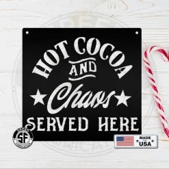 Speed Fabrication Hot Cocoa And Chaos Served Here Christmas Metal Sign Christmas Metal Signs