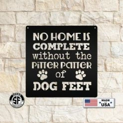 Speed Fabrication No Home Is Complete Without Dog Feet - Metal Sign