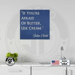 Speed Fabrication Kitchen Metal Signs Julia Child Quote "If You Are Afraid Of Butter Use Cream" Kitchen Metal Sign