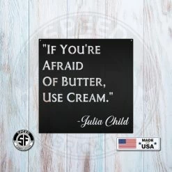 Speed Fabrication Kitchen Metal Signs Julia Child Quote "If You Are Afraid Of Butter Use Cream" Kitchen Metal Sign