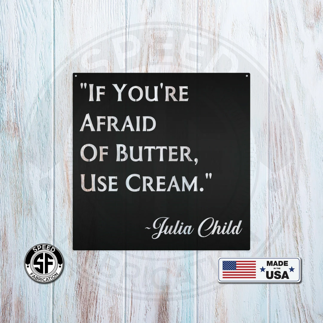 Speed Fabrication Kitchen Metal Signs Julia Child Quote "If You Are Afraid Of Butter Use Cream" Kitchen Metal Sign