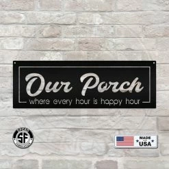 Speed Fabrication Outdoor Patio/Lawn Metal Signs Our Porch Where Every Hour Is Happy Hour Metal Sign