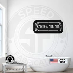 Speed Fabrication Scrub A Dub Dub Bathroom Metal Sign
