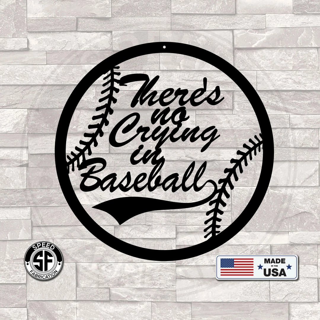 Speed Fabrication There's No Crying In Baseball Metal Sign Sports Wall Art