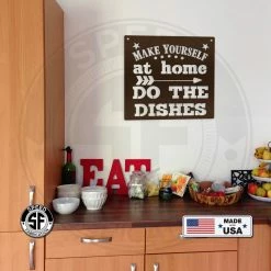 Speed Fabrication Make Yourself At Home Do The Dishes Metal Sign