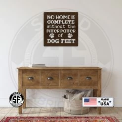 Speed Fabrication No Home Is Complete Without Dog Feet - Metal Sign