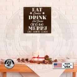 Speed Fabrication Eat Cookies Drink Hot Cocoa And Be Merry Like Santa Claus Christmas Metal Sign