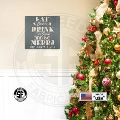 Speed Fabrication Eat Cookies Drink Hot Cocoa And Be Merry Like Santa Claus Christmas Metal Sign