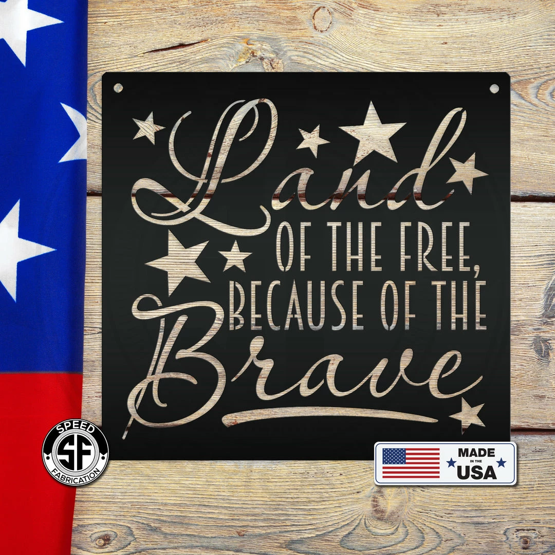 Speed Fabrication Land Of The Free Because Of The Brave American Metal Sign