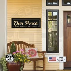 Speed Fabrication Outdoor Patio/Lawn Metal Signs Our Porch Where Every Hour Is Happy Hour Metal Sign