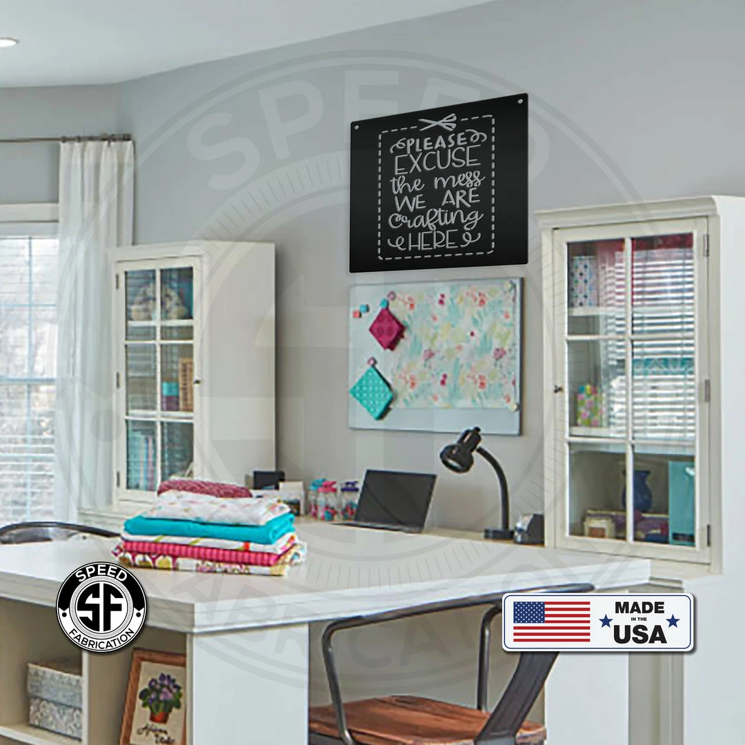 Speed Fabrication Please Excuse The Mess We Are Crafting Here Metal Sign Words/Sayings Metal Signs