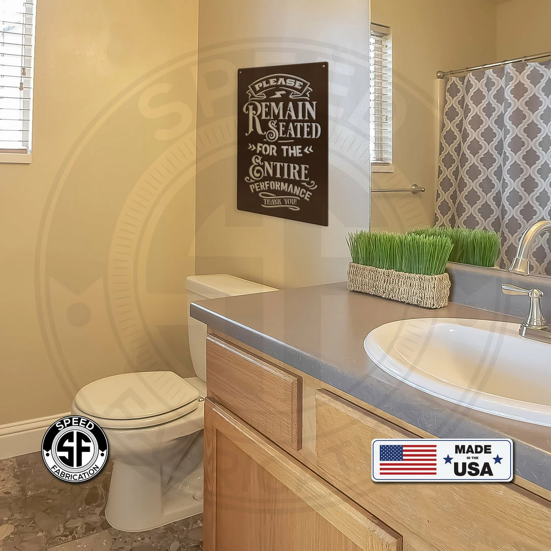 Speed Fabrication Please Remain Seated For The Entire Performance Bathroom Metal Sign