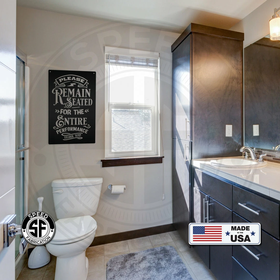 Speed Fabrication Please Remain Seated For The Entire Performance Bathroom Metal Sign