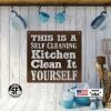 Speed Fabrication This Is A Self Cleaning Kitchen Clean It Yourself Metal Sign Kitchen Metal Signs