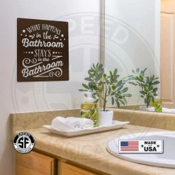 Speed Fabrication What Happens In The Bathroom Stays In The Bathroom Metal Sign