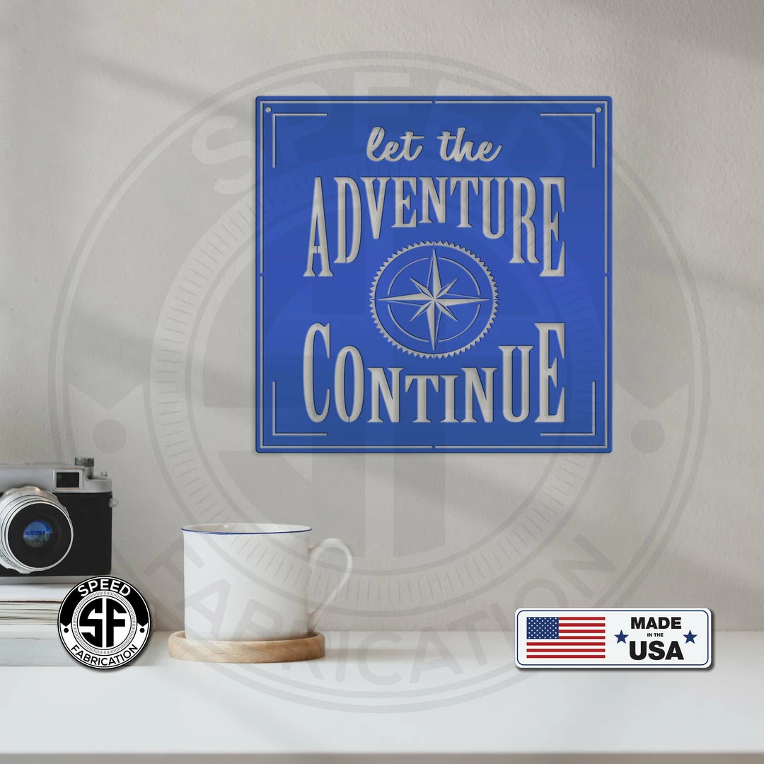 Speed Fabrication Let The Adventure Continue - Metal Home Decor Words/Sayings