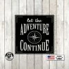 Speed Fabrication Let The Adventure Continue - Metal Home Decor Words/Sayings