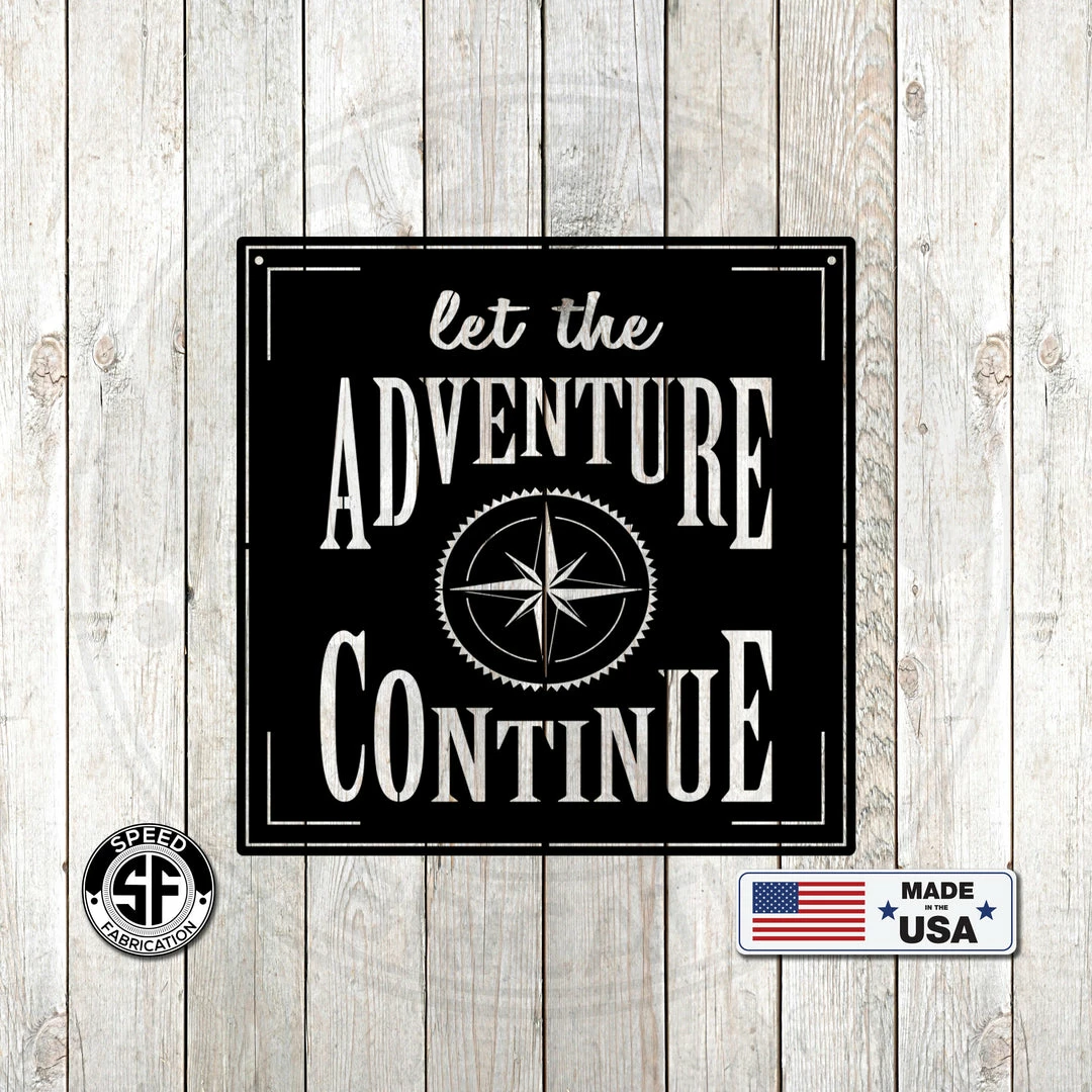 Speed Fabrication Let The Adventure Continue - Metal Home Decor Words/Sayings