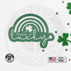 Speed Fabrication St. Patrick's Day Metal Signs Rainbow Happy Go Lucky St. Patrick's Day Shamrock Metal Sign- St. Patty's Day