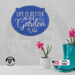 Speed Fabrication Metal Garden Sign, Life Is Better In The Garden